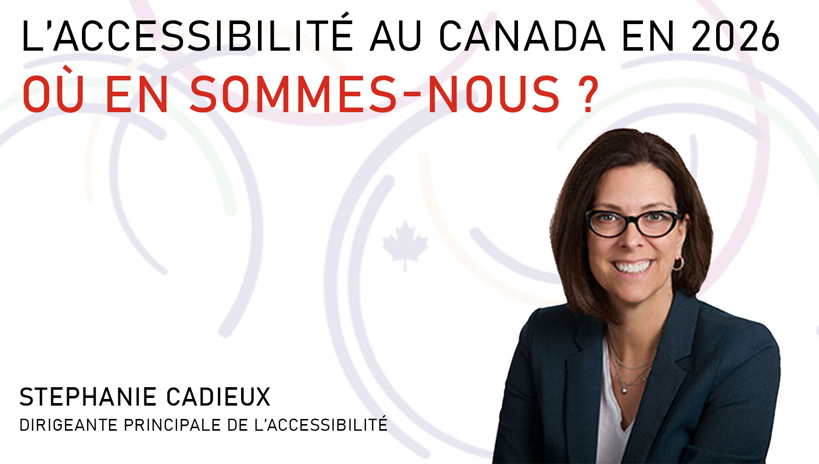 photo de stephanie cadieu sur fond blanc avec le titre l'accessibilité au canada en 2026, où en sommes-nous?